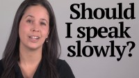 Question about Speaking Slowly vs. Quickly