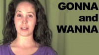 How to Pronounce ‘Gonna’ and ‘Wanna’