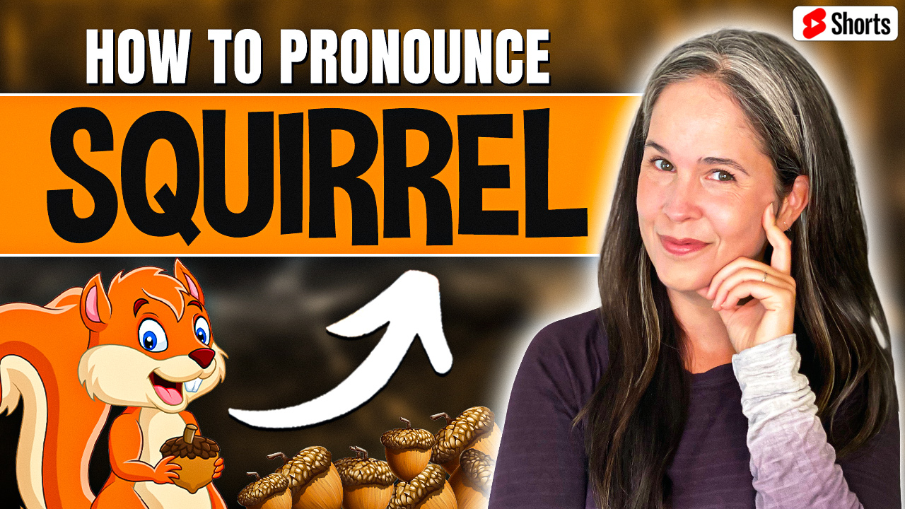 How to Pronounce SQUIRREL