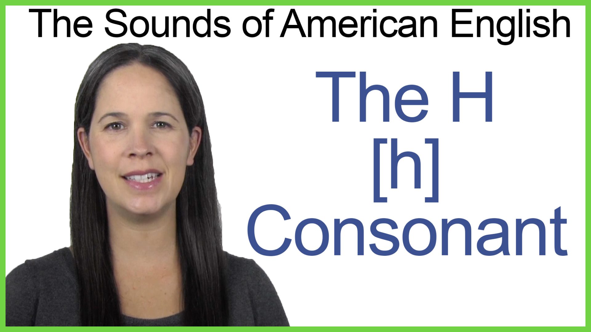 English: How to Pronounce the H [h] Consonant - Rachel's English