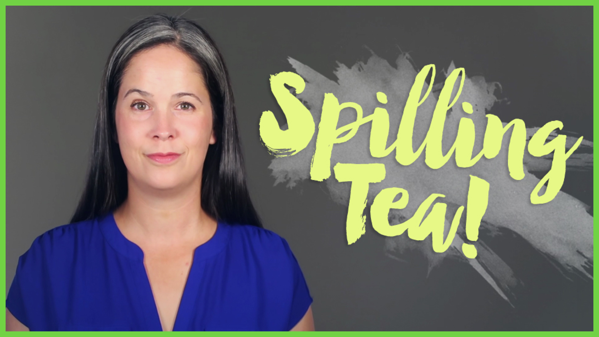 SPILLING TEA AMERICAN SLANG